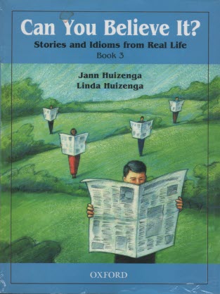 Can you believe it?  Stories and idioms from real life: book3 