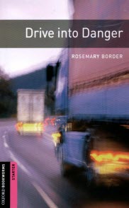 Oxford Bookworms (Level Starter): Drive into Danger 