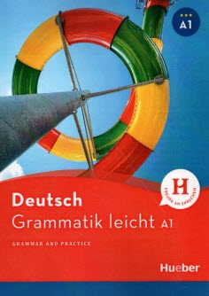 Deutsch Grammatik Ieicht (A1): Grammar and Practice 