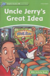 Dolphin Readers (Level 3): Uncle Jerry's Great Idea 